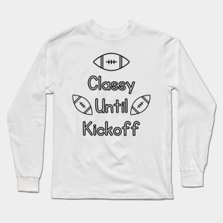 Classy Until Kickoff Long Sleeve T-Shirt